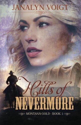 Hills Of Nevermore An Inspirational Historical Romance (montana Gold) (volume 1 [Paperback]