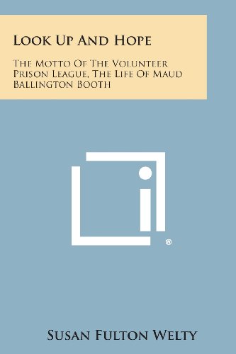 Look up and Hope  The Motto of the Volunteer Prison League, the Life of Maud Ba [Paperback]