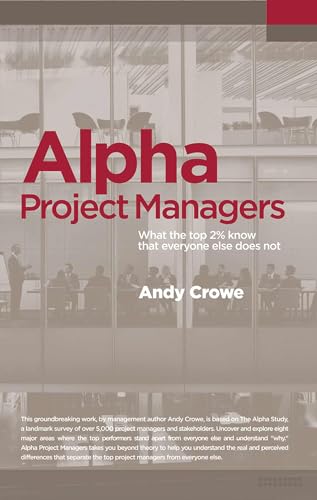 Alpha Project Managers: What the Top 2% Know That Everyone Else Does Not [Paperback]