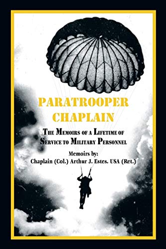 Paratrooper Chaplain The Memoirs Of A Lifetime Of Service To Military Personnel [Paperback]