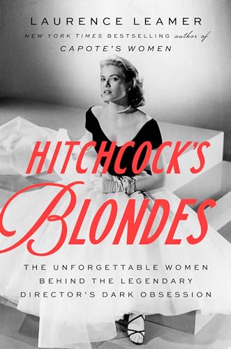 Hitchcock's Blondes: The Unforgettable Women Behind the Legendary Director's Dar [Hardcover]