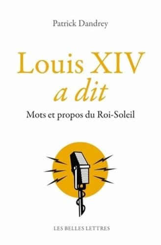 Louis XIV a dit: Mots et propos du Roi-Soleil [Paperback]