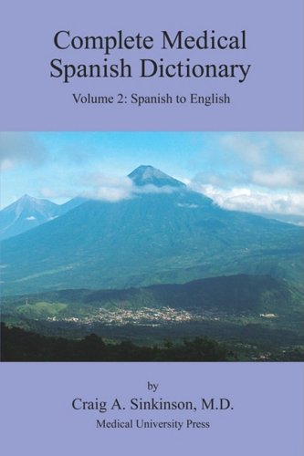 Complete Medical Spanish Dictionary  Spanish to English [Paperback]