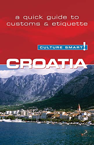 Croatia - Culture Smart!: The Essential Guide to Customs & Culture [Paperback]