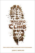 Making The Climb: What A Novice Climber Learned About Life On Mount Kilimanjaro [Paperback]