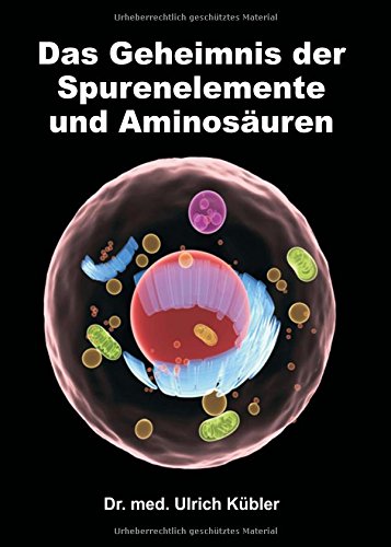 Das Geheimnis Der Spurenelemente Und Aminosauren (german Edition) [Hardcover]