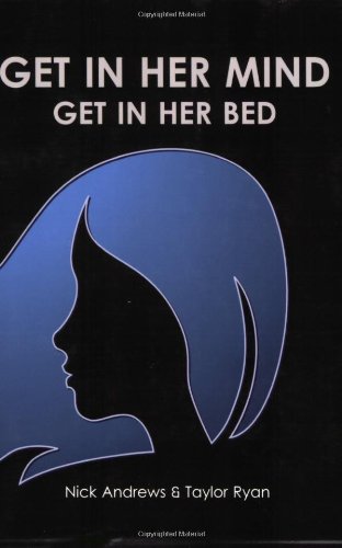 Get In Her Mind, Get In Her Bed [Paperback]