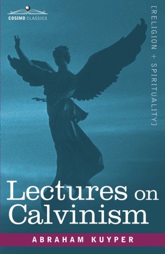 Lectures On Calvinism, The Stone Lectures Of 1898 [Paperback]