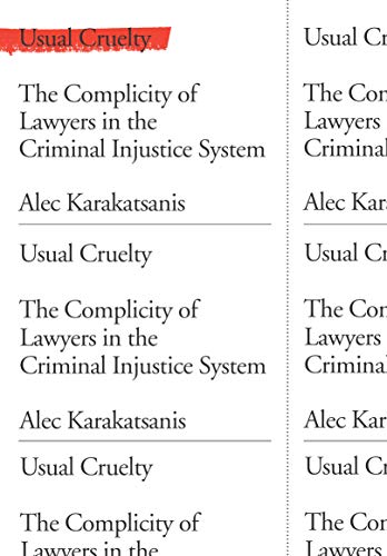 Usual Cruelty: The Complicity of Lawyers in the Criminal Injustice System [Hardcover]