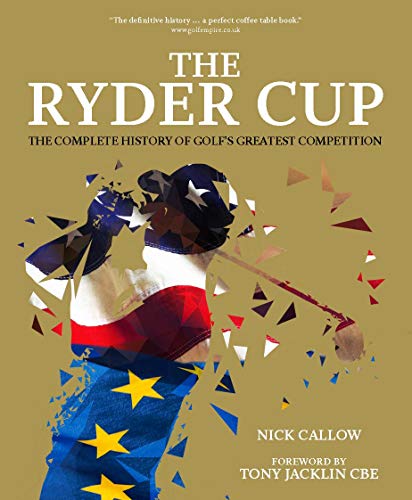 The Ryder Cup The Complete History of Golf's Greatest Competition [Hardcover]