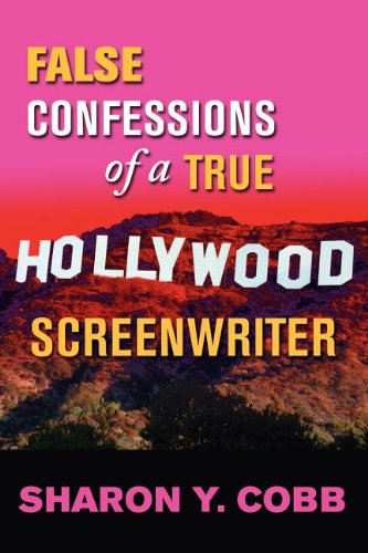 False Confessions Of A True Hollyood Screenriter [Paperback]