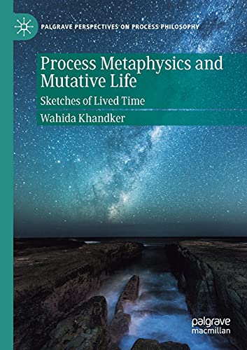 Process Metaphysics and Mutative Life: Sketches of Lived Time [Paperback]