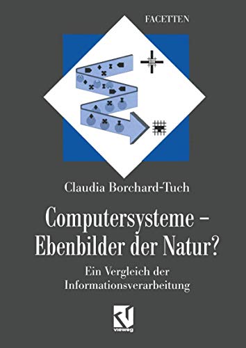 Computersysteme  Ebenbilder der Natur?: Ein Vergleich der Informationsverarbeit [Paperback]