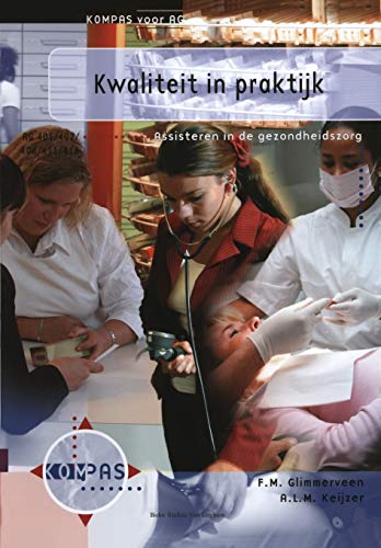 Kwaliteit in praktijk: Assisteren in de gezondheidszorg AG 401, 402, 406, 411 en [Paperback]