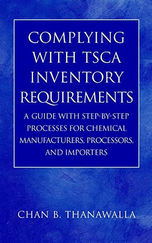 Complying with TSCA Inventory Requirements: A Guide with Step-by-Step Processes  [Hardcover]