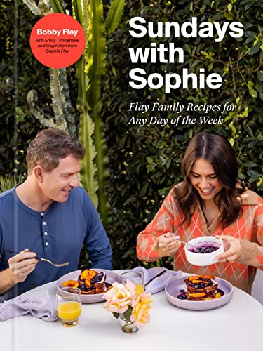 Sundays with Sophie: Flay Family Recipes for Any Day of the Week: A Bobby Flay C [Hardcover]