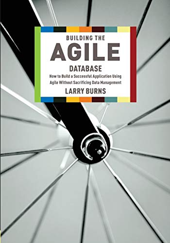 Building The Agile Database Ho To Build A Successful Application Using Agile W [Paperback]