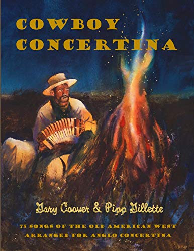 Coboy Concertina  75 Songs of the Great American West Arranged for Anglo Conce [Paperback]