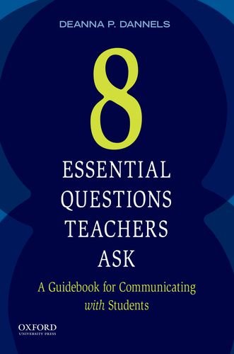 Eight Essential Questions Teachers Ask A Guidebook for Communicating ith Stude [Paperback]