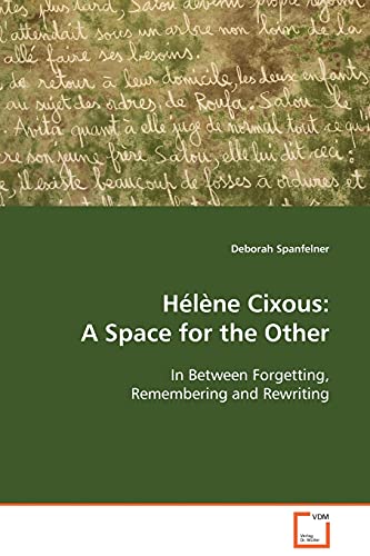 Hlne Cixous A Space for the Other  In Between Forgetting, Remembering and Re [Paperback]