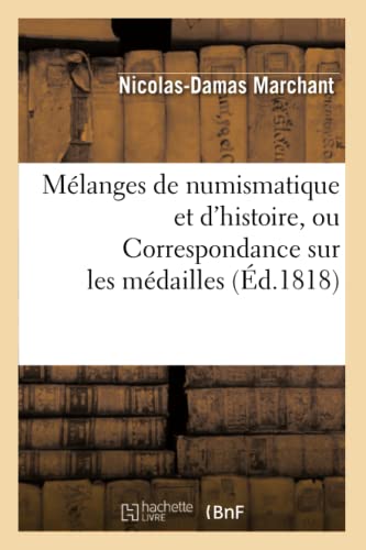 Melanges de Numismatique et d'Histoire, Ou Correspondance Sur les Medailles (Ed. [Paperback]