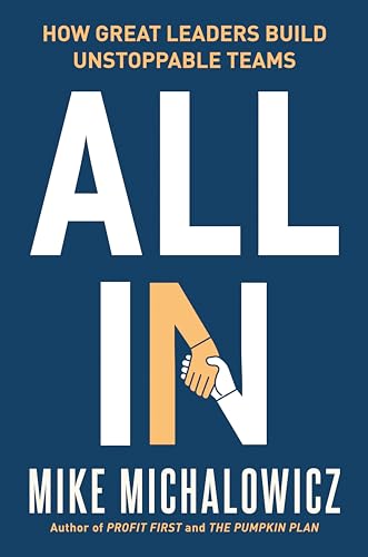 All In: How Great Leaders Build Unstoppable Teams [Hardcover]