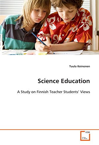 Science Education  A Study on Finnish Teacher Students' Vies [Paperback]