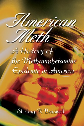 American Meth A History Of The Methamphetamine Epidemic In America [Paperback]