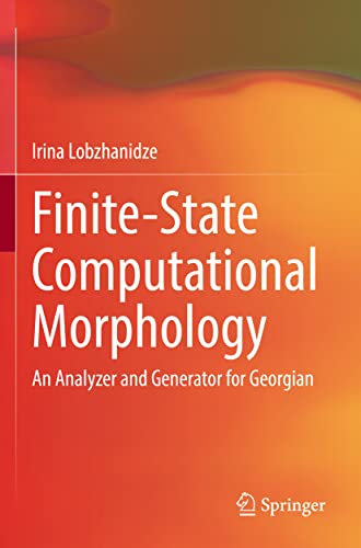 Finite-State Computational Morphology An Analyzer and Generator for Georgian [Paperback]