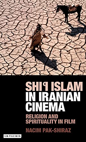 Shi'i Islam in Iranian Cinema Religion and Spirituality in Film [Hardcover]