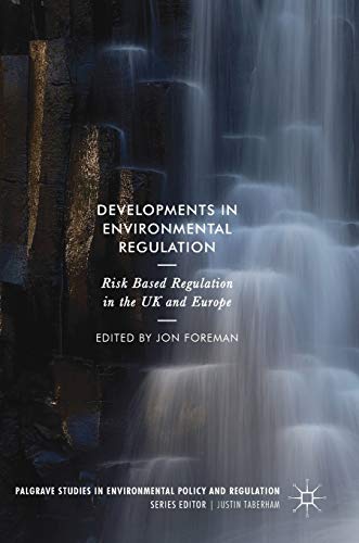 Developments in Environmental Regulation: Risk based regulation in the UK and Eu [Hardcover]