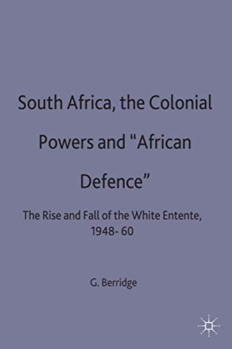 South Africa, the Colonial Powers and African Defence: The Rise and Fall of th [Hardcover]