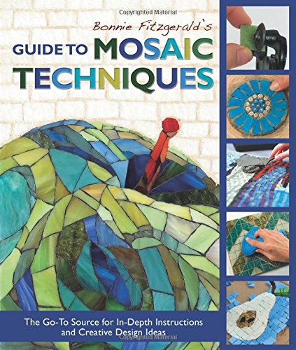 Bonnie Fitzgerald's Guide to Mosaic Techniques: The Go-To Source for In-Depth In [Paperback]