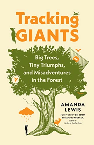 Tracking Giants: Big Trees, Tiny Triumphs, and Misadventures in the Forest [Paperback]