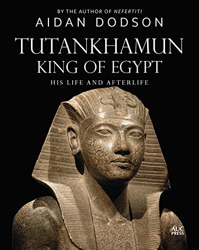 Tutankhamun, King of Egypt: His Life and Afterlife [Hardcover]