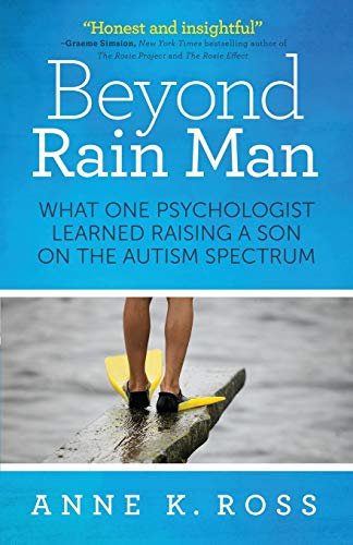 Beyond Rain Man What One Psychologist Learned Raising A Son On The Autism Spect [Paperback]