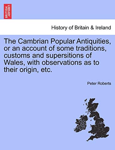 Cambrian Popular Antiquities, or an Account of Some Traditions, Customs and Supe [Paperback]