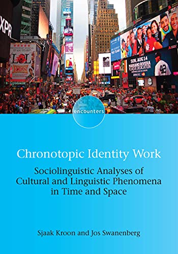 Chronotopic Identity Work Sociolinguistic Analyses of Cultural and Linguistic P [Hardcover]