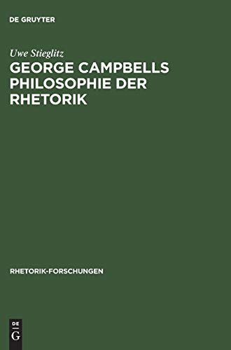 George Campbells Philosophie der Rhetorik  Zur Grundlegung Rhetorischer Wirkung [Hardcover]