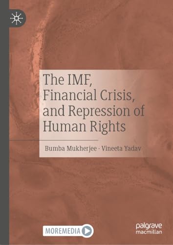 The IMF, Financial Crisis, and Repression of Human Rights [Hardcover]