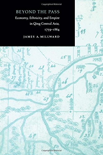 Beyond the Pass Economy, Ethnicity, and Empire in Qing Central Asia, 1759-1864 [Hardcover]