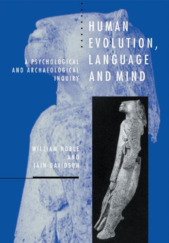 Human Evolution, Language and Mind A Psychological and Archaeological Inquiry [Paperback]