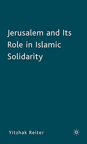 Jerusalem and Its Role in Islamic Solidarity [Hardcover]