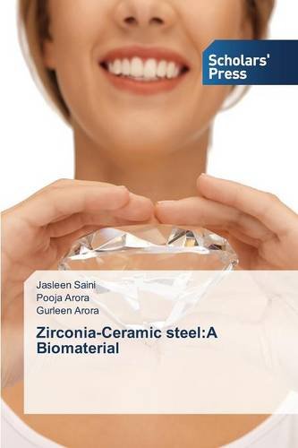 Zirconia-Ceramic Steel A Biomaterial [Paperback]