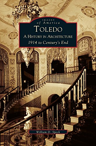 Toledo  A History in Architecture 1914 to Century's End [Hardcover]