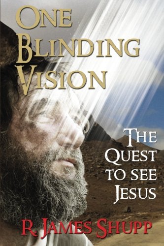 One Blinding Vision The Quest To See Jesus [Paperback]