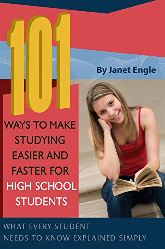 101 Ways To Make Studying Easier And Faster For High School Students: What Every [Paperback]