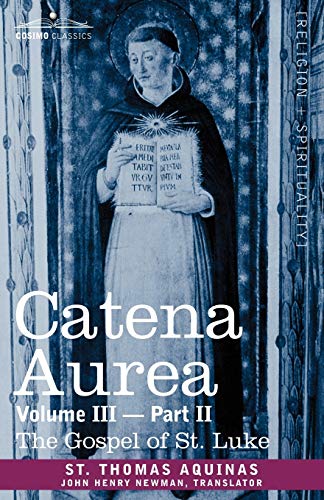 Catena Aurea  Commentary on the Four Gospels, Collected Out of the Works of the [Unknon]