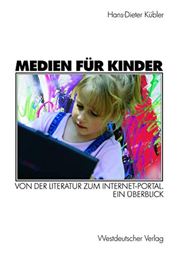 Medien fr Kinder Von der Literatur zum Internet-Portal. Ein berblick [Paperback]