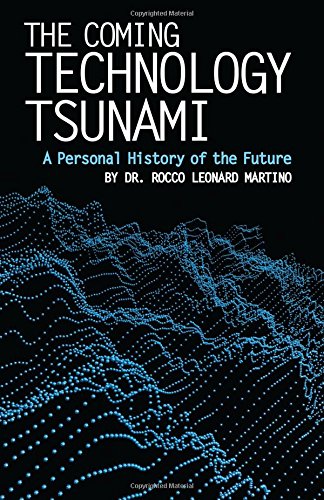 The Coming Technology Tsunami A Personal History Of The Future [Paperback]